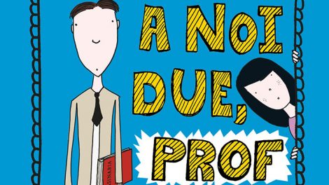 A noi due, Prof: scopriremo il tuo segreto!