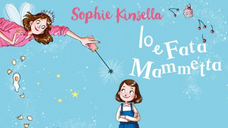 Io e Fata Mammetta, il primo libro per ragazzi di Sophie Kinsella