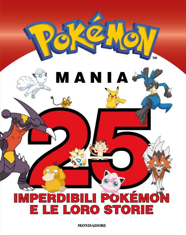 Pokémon Mania. 25 imperdibili Pokémon e le loro storie