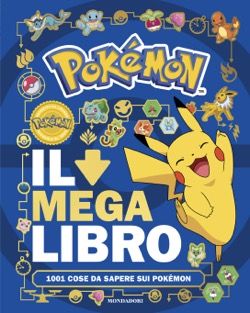 Pokémon. Il mega libro. 1001 cose da sapere sui Pokémon